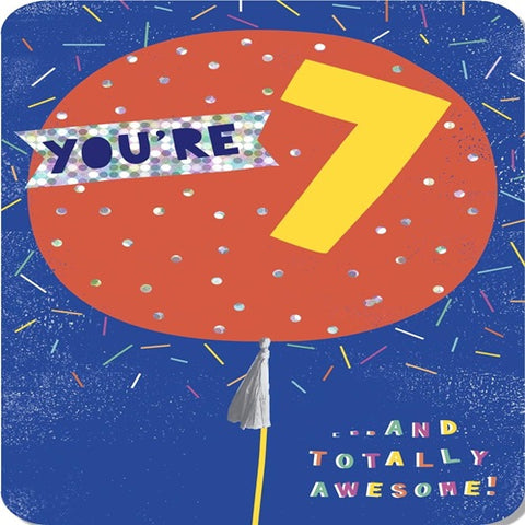 You're 7 ...And Totally Awesome!