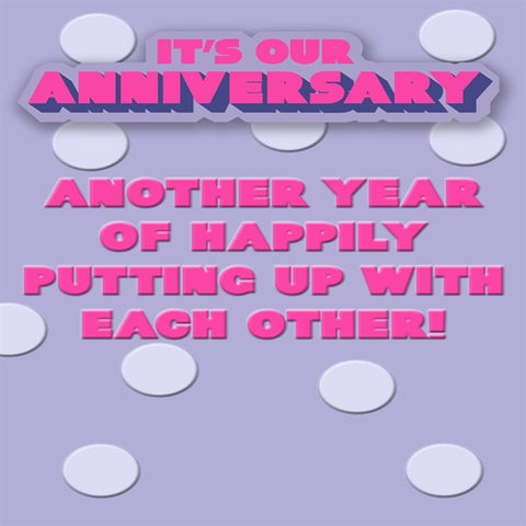 It's Our Anniversary