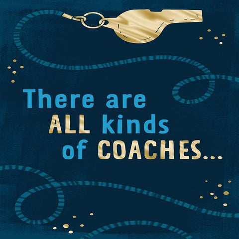 There are All Kinds of Coaches