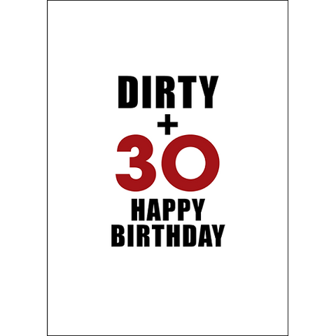 Dirty + 30 Happy Birthday