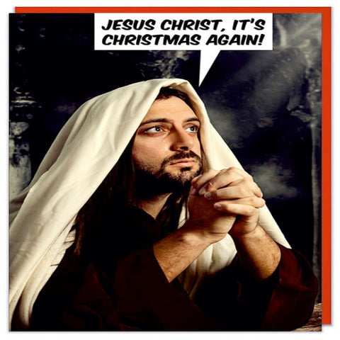 Jesus Christ, It's Christmas Again!