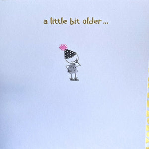A Little Bit Older...