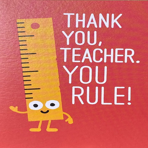 Thank You, Teacher. You Rule!