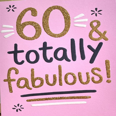 60 & Totally Fabulous!