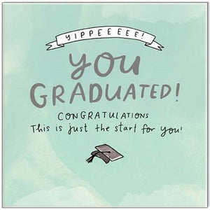 Yippeee! You Graduated!