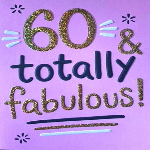 60 & Totally Fabulous!