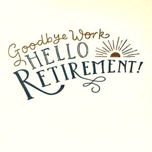 Goodbye Work Hello Retirement!