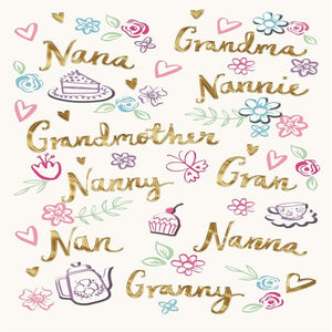 Nana / Nannie / Nan / Gran/ Granny