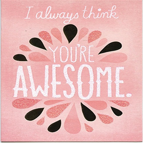 I Always Think You're Awesome.