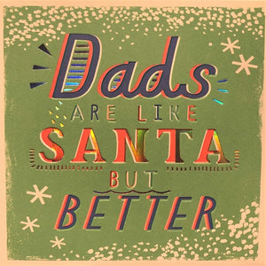 Dads are like Santa but Better