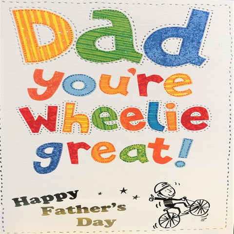 Dad You're Wheelie Great!