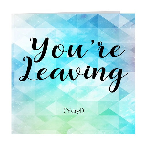 Large Card : You're Leaving