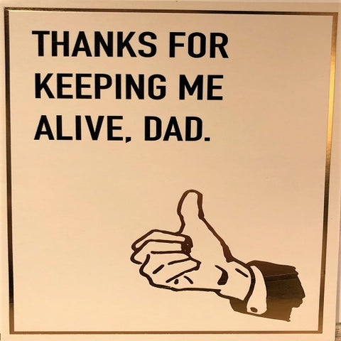 Thanks For Keeping Me Alive, Dad