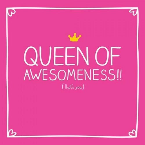 Queen of Awesomeness!