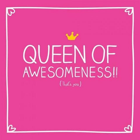 Queen of Awesomeness!